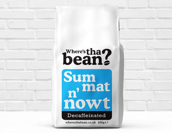 Where’s Tha Bean Summat 'N' Nowt Decaffeinated Coffee Beans 500g Best Coffee UK